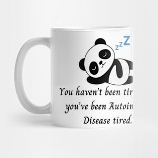 You haven’t been tired until you’ve been Autoimmune Disease tired. (Panda) Mug